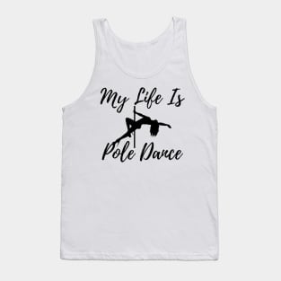 My Life Is Pole Dance - Pole Dance Design Tank Top